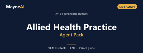 Allied Health Practice AI agent pack for ChatGPT — 10 AI assistants for a other supported sectors business, MayneAI
