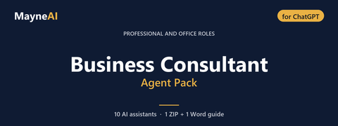 Business Consultant AI agent pack for ChatGPT — 10 AI assistants for a professional and office roles business, MayneAI
