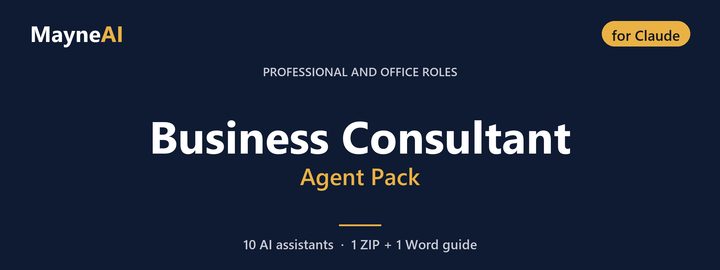 Business Consultant AI agent pack for Claude — 10 AI assistants for a professional and office roles business, MayneAI
