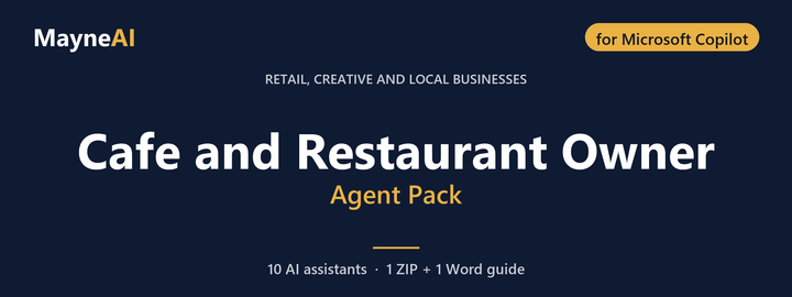 Cafe and Restaurant Owner AI agent pack for Microsoft Copilot — 10 AI assistants for a retail, creative and local businesses business, MayneAI