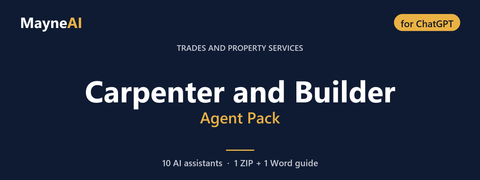 Carpenter and Builder AI agent pack for ChatGPT — 10 AI assistants for a trades and property services business, MayneAI