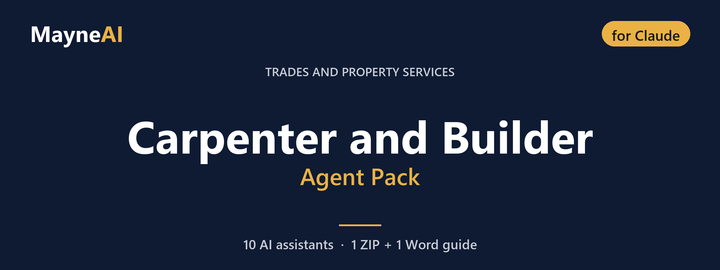 Carpenter and Builder AI agent pack for Claude — 10 AI assistants for a trades and property services business, MayneAI