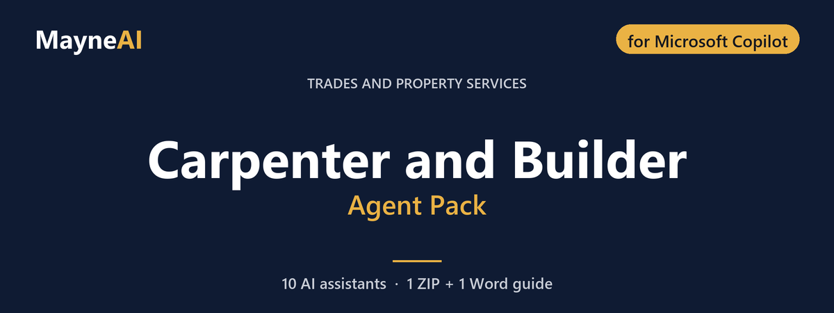 Carpenter and Builder AI agent pack for Microsoft Copilot — 10 AI assistants for a trades and property services business, MayneAI