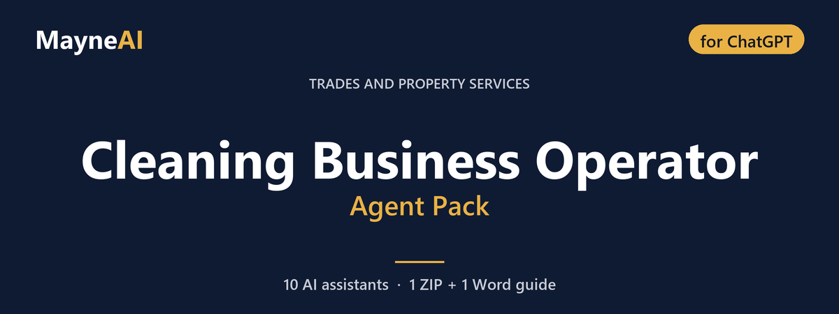 Cleaning Business Operator AI agent pack for ChatGPT — 10 AI assistants for a trades and property services business, MayneAI