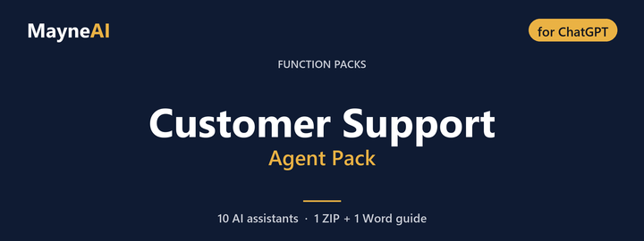 Customer Support AI agent pack for ChatGPT — 10 AI assistants for a function pack business, MayneAI