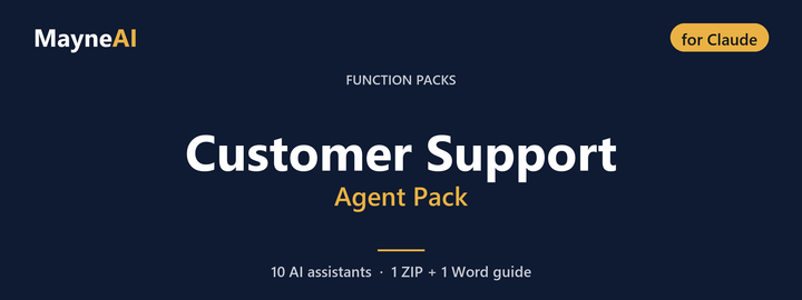 Customer Support AI agent pack for Claude — 10 AI assistants for a function pack business, MayneAI