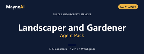Landscaper and Gardener AI agent pack for ChatGPT — 10 AI assistants for a trades and property services business, MayneAI