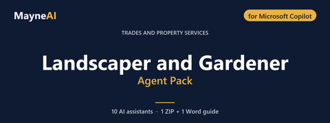Landscaper and Gardener AI agent pack for Microsoft Copilot — 10 AI assistants for a trades and property services business, MayneAI