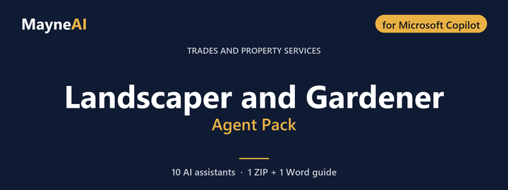 Landscaper and Gardener AI agent pack for Microsoft Copilot — 10 AI assistants for a trades and property services business, MayneAI