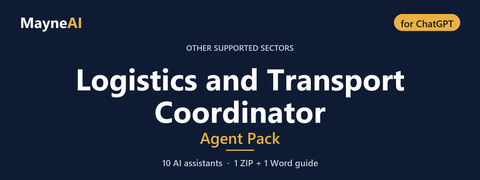 Logistics and Transport Coordinator AI agent pack for ChatGPT — 10 AI assistants for a other supported sectors business, MayneAI