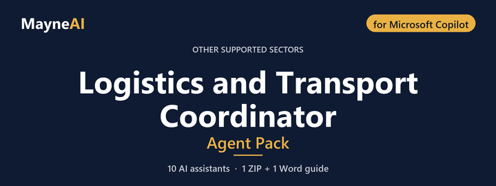 Logistics and Transport Coordinator AI agent pack for Microsoft Copilot — 10 AI assistants for a other supported sectors business, MayneAI