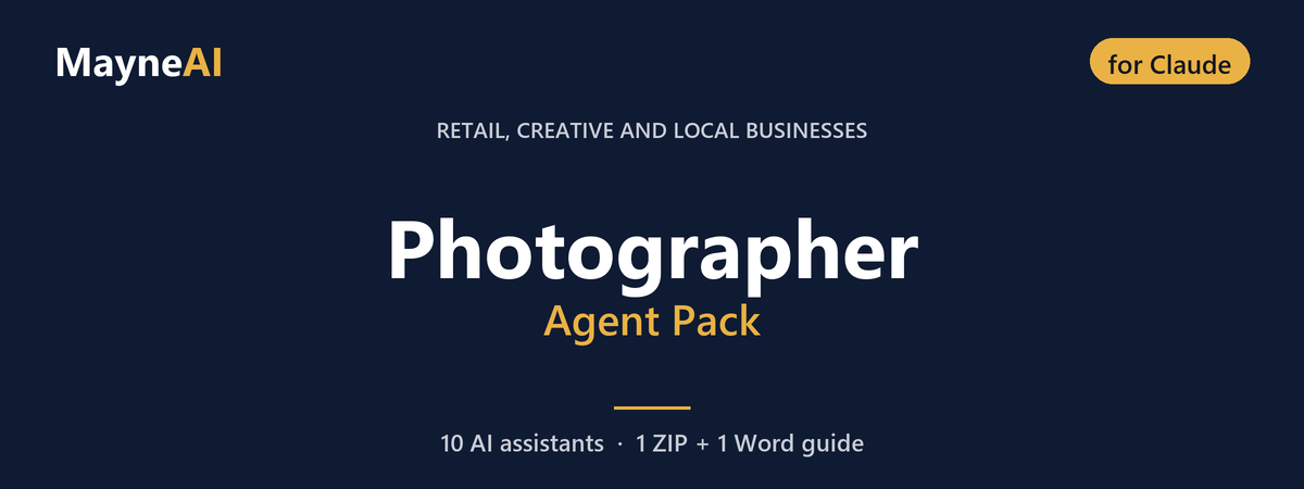 Photographer AI agent pack for Claude — 10 AI assistants for a retail, creative and local businesses business, MayneAI