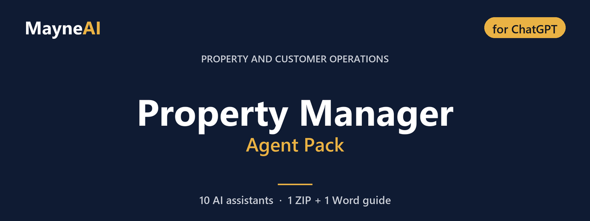 Property Manager AI agent pack for ChatGPT — 10 AI assistants for a property and customer operations business, MayneAI