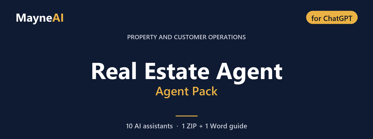 Real Estate Agent AI agent pack for ChatGPT — 10 AI assistants for a property and customer operations business, MayneAI
