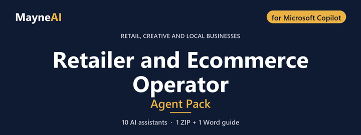 Retailer and Ecommerce Operator AI agent pack for Microsoft Copilot — 10 AI assistants for a retail, creative and local businesses business, MayneAI