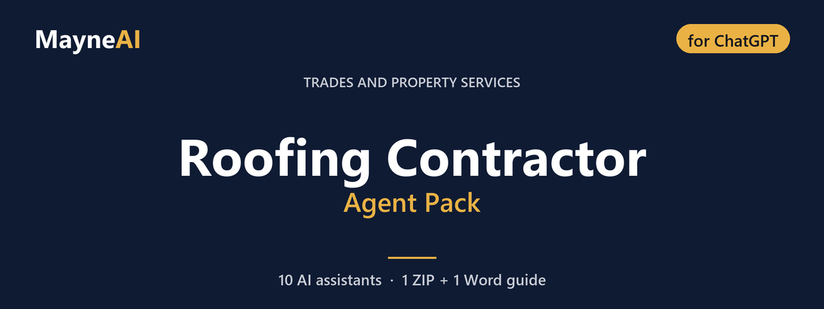 Roofing Contractor AI agent pack for ChatGPT — 10 AI assistants for a trades and property services business, MayneAI