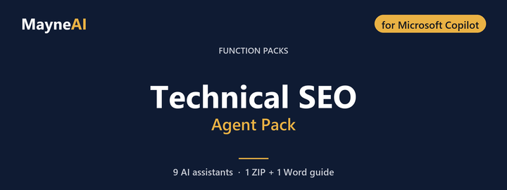 Technical SEO AI agent pack for Microsoft Copilot — 9 AI assistants for a function pack business, MayneAI
