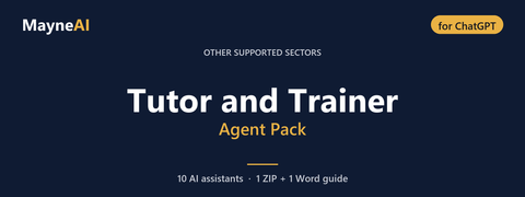 Tutor and Trainer AI agent pack for ChatGPT — 10 AI assistants for a other supported sectors business, MayneAI