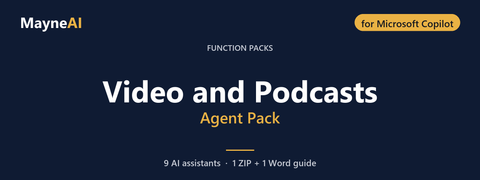 Video and Podcasts AI agent pack for Microsoft Copilot — 9 AI assistants for a function pack business, MayneAI