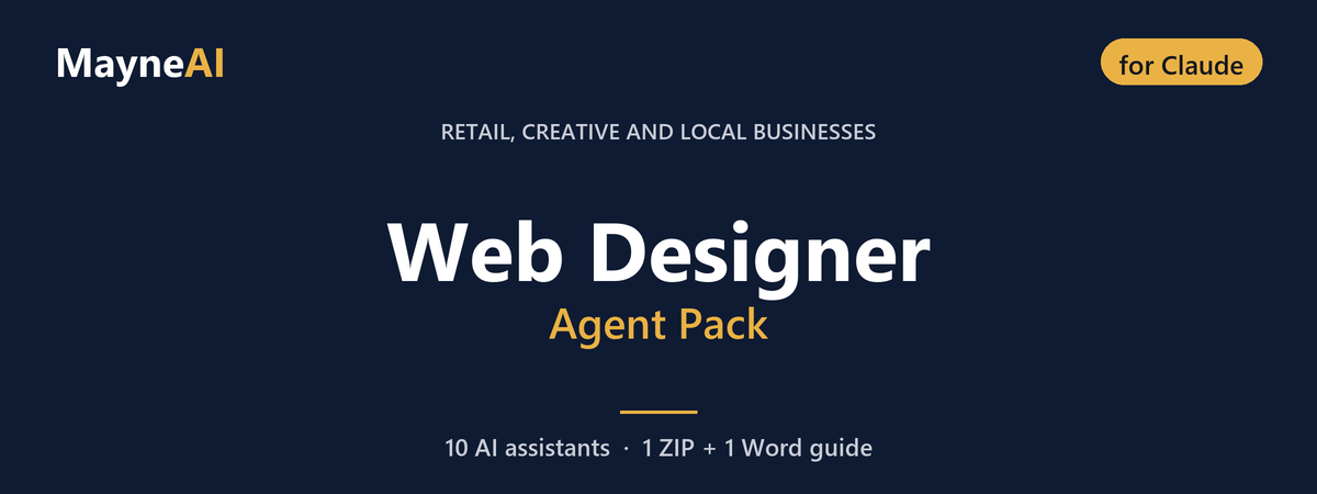 Web Designer AI agent pack for Claude — 10 AI assistants for a retail, creative and local businesses business, MayneAI